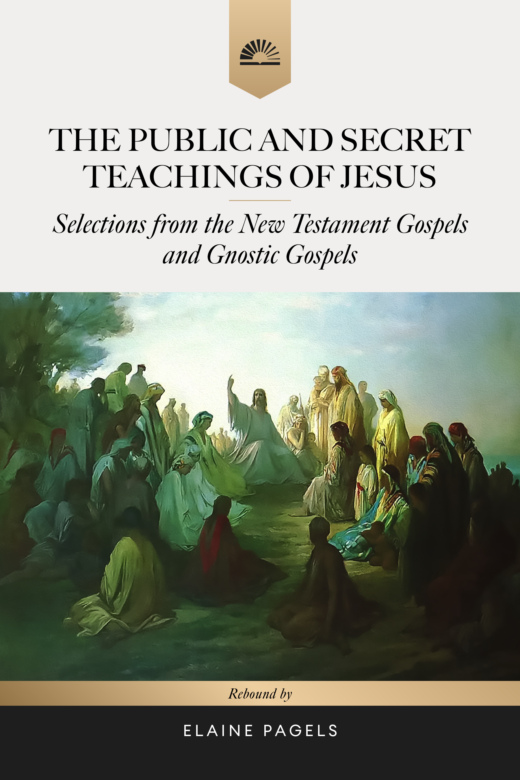 Book cover of The Public and Secret Teachings of Jesus: Selections from the New Testament Gospels and Gnostic Gospels